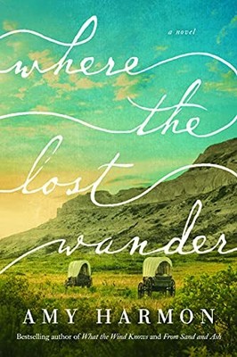 Where the Lost Wander: A Novel by Harmon, Amy 1542017963 FREE Shipping