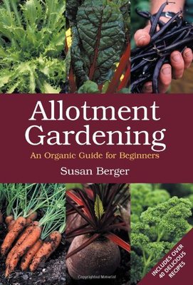 Allotment Gardening: An Organic Guide for Beginners,Susan Berger
