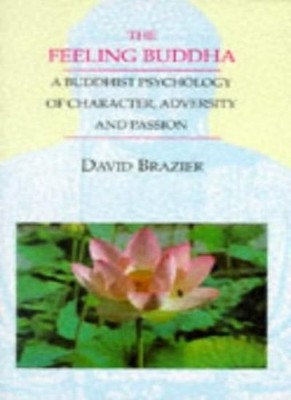 The Feeling Buddha: A Buddhist Psychology of Adversity, Passion 