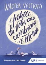 Walter Veltroni I fratelli che volevano cambiare il mondo. La storia (Paperback)