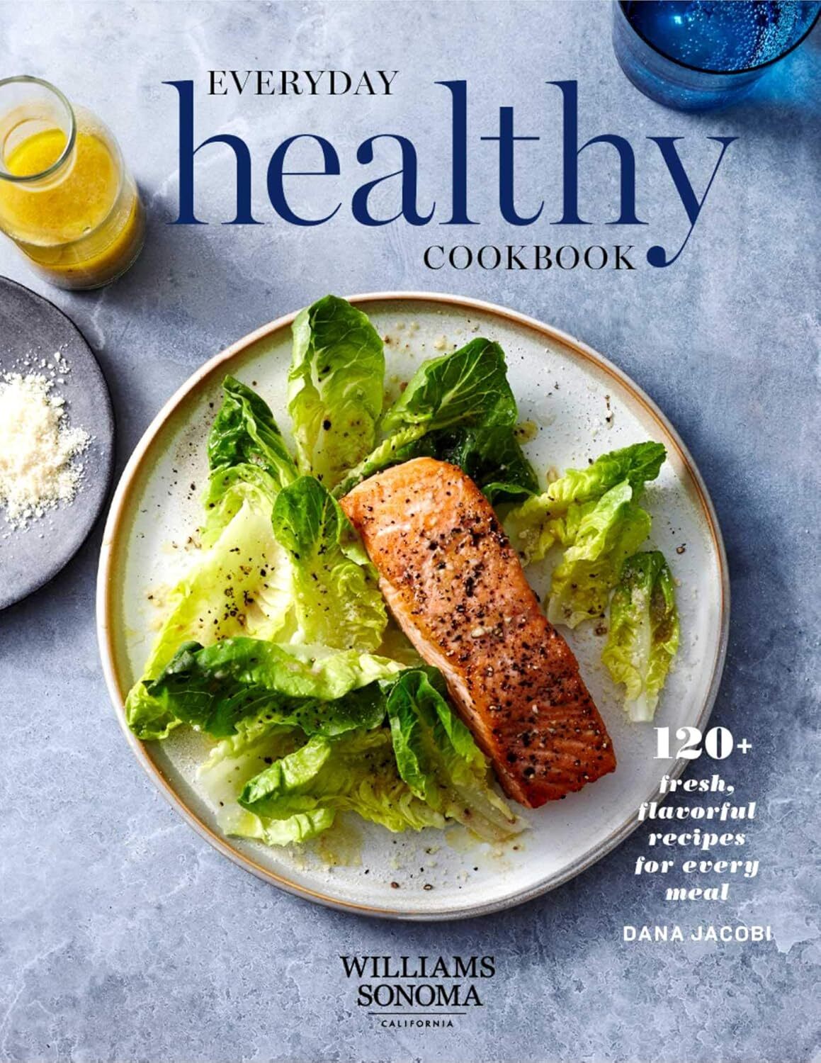 WS Everyday Healthy Cookbook: 120+ Fresh, Flavorful Recipes for Every Meal [hard