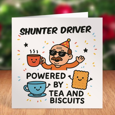 UK Grußkarte - SHUNTER DRIVER POWERED BY TEA & BISCUITS - lustige Idee - Premium