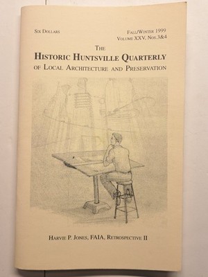 Historic Huntsville Quarterly Harvie P. Jones Architecture Preservation 1999