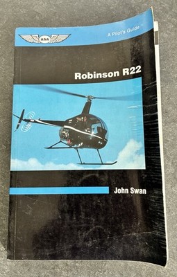 Robinson R22: A Pilot's Guide (ASA Reference Books) by John Swan
