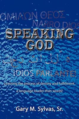 Speaking God!: Learning the Process of Destiny and Fulfillment, a Language Lo...