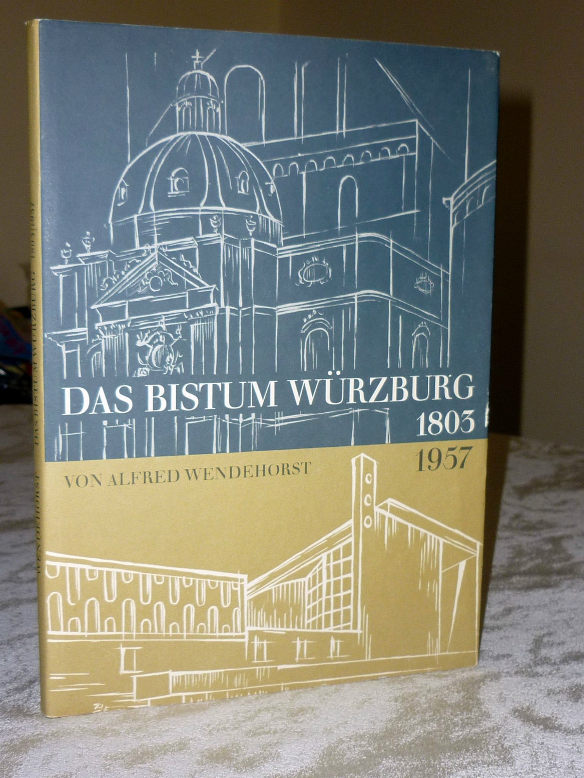 Alfred Wendehorst: Das Bistum Würzburg 1803-1957