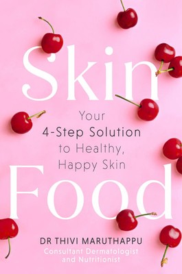 SkinFood | Your 4-Step Solution to Healthy, Happy Skin | Thivi Maruthappu | Buch