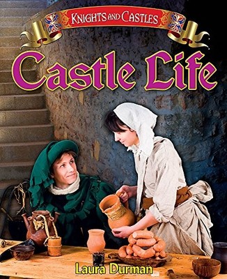 Castle Life (Knights and Castles),Laura Durman- 9781445109985