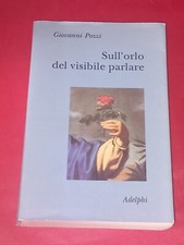 SULL'ORLO DEL VISIBILE PARLARE, GIOVANNI POZZI, ADELPHI, 1993, 1° EDIZIONE