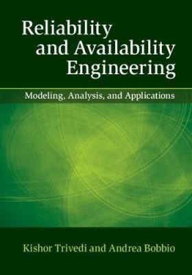 Reliability and Availability Engineering: Modeling, Analysis, and Applications