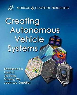 Creating Autonomous Vehicle Systems - Paperback, by Liu Shaoshan; Li - Very Good