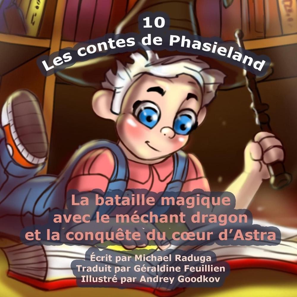 Les contes de Phasieland - 10: La bataille magique avec le m?chant dragon et la