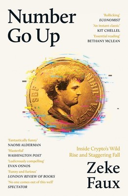Weidenfeld Nicolson Number Go Up Inside Cryptos Wild Rise and Staggering Fal...
