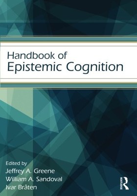 HANDBOOK OF EPISTEMIC COGNITION (EDUCATIONAL PSYCHOLOGY By Jeffrey A. Greene
