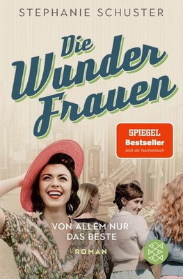 Die Wunderfrauen - Von allem nur das Beste ~ Stephanie Schus ... 9783596000708