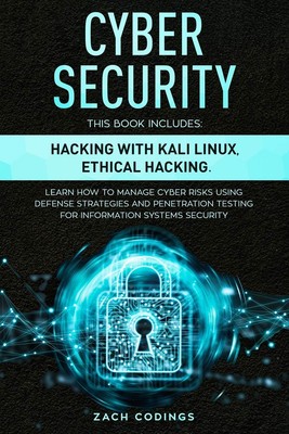 Cyber Security: This Book Includes: Hacking with Kali Linux, Ethi