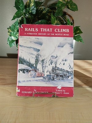 Rails That Climb A Narrative History of Moffat Road Signed-Edward T. Bollinger