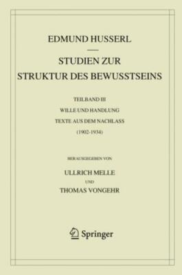 Studien Zur Struktur Des Bewusstseins : Wille Und Handlung Texte Aus Dem Nach...