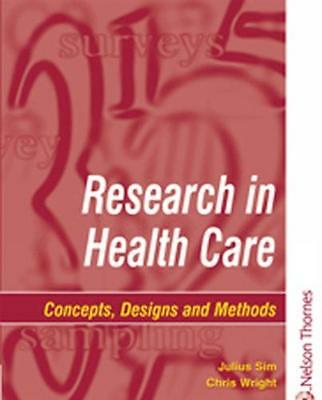 Research in Health Care: Designs and Methods by Sim, Julius