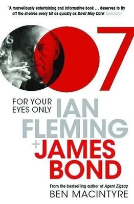 For Your Eyes Only | Ian Fleming and James Bond | Ben Macintyre | Taschenbuch