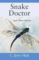Snake Doctor And Other Stories | C. Jerry Hale | Taschenbuch | Englisch | 2023
