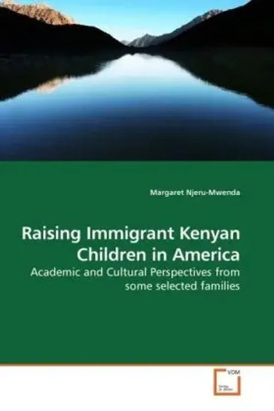 Raising Immigrant Kenyan Children In America Margaret Njeru-Mwenda Taschenbuch-image