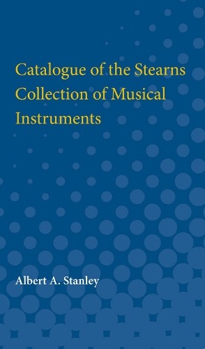 Catalogue of the Stearns Collection of Musical Instruments - 9780472751969