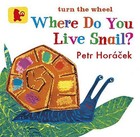 Where Do You Live Snail? (Baby Walker) - Petr Horacek