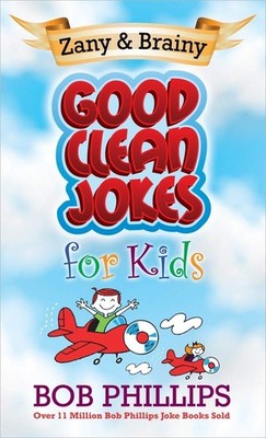Zany and Brainy Good Clean Jokes for Kids - mass market paperback Phillips, ...
