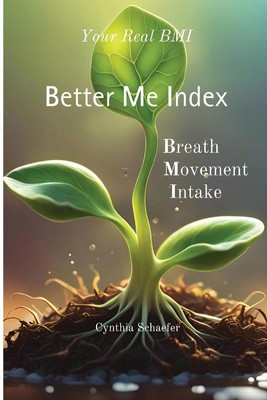 Your Real BMI | a Better Me Index with Breath, Movement and Intake | Schaefer