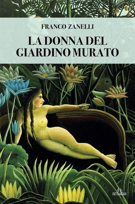 Bücher Zanelli Franco - La Donna Del Giardino Murato