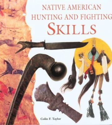 Native American Hunting and Fighting S- 9781585747054, hardcover, Colin F Taylor