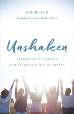 Unshaken: Experience the Power and Peace of a Life of Prayer - Paperback - GOOD