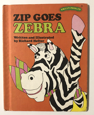 Sweet Pickles Ser.: Zip Goes Zebra by Richard Hefter (1977