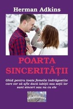 Poarta Sinceritatii: Ghid Pentru Toate Femeile Indragostite: Care VOR Sa Afle