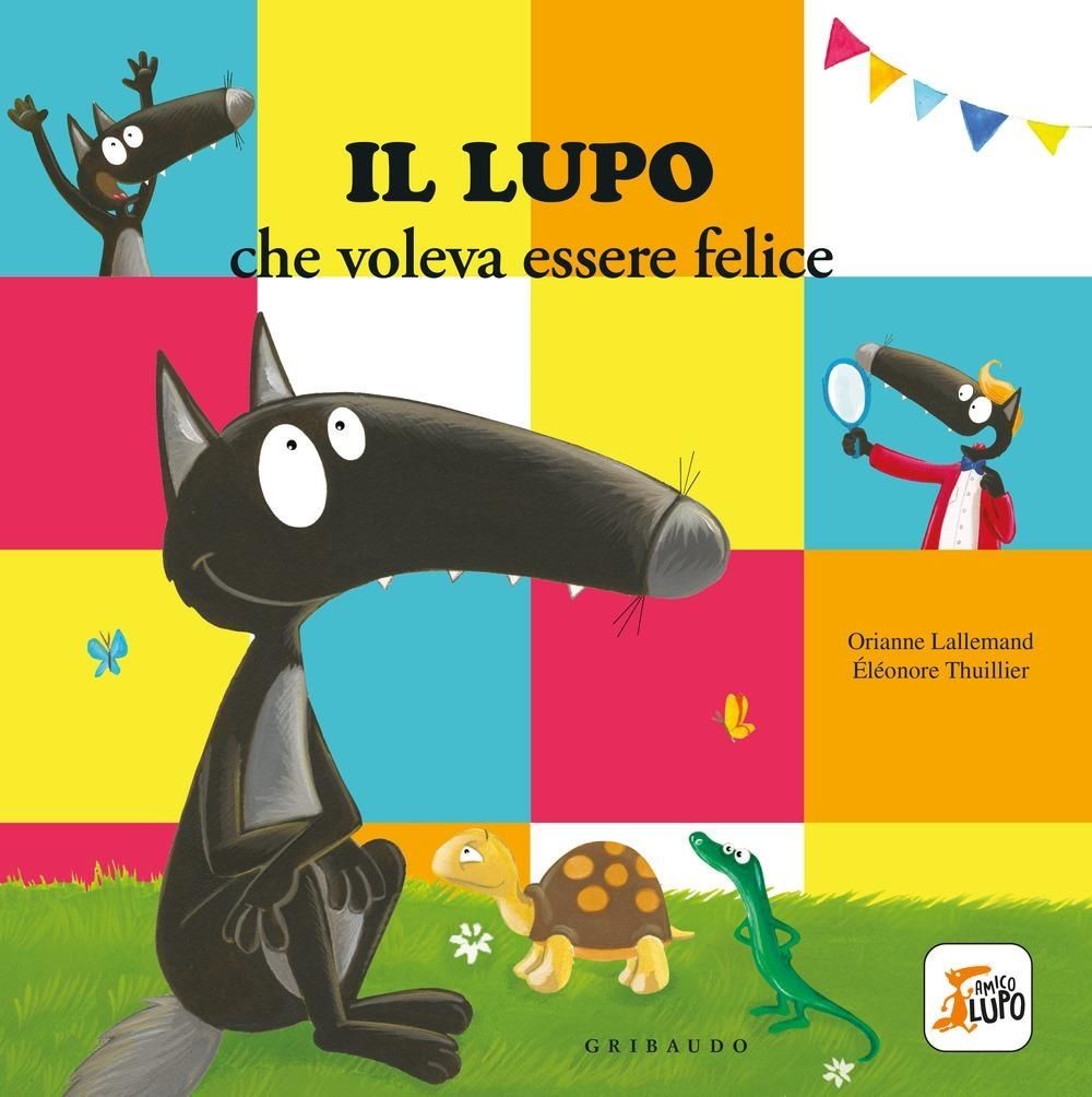 Il lupo che voleva essere felice. Amico lupo. Ediz. a colori [Hardcover] [Jan 12 - Immagine 2