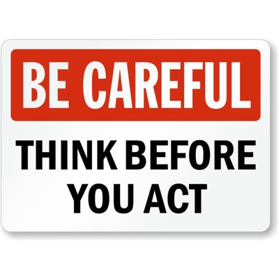 Think Be Careful Aluminum Weatherproof Sign c02088
