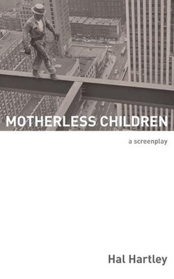 Motherless Children: A Screenplay by Hal Hartley (English) Paperback Book