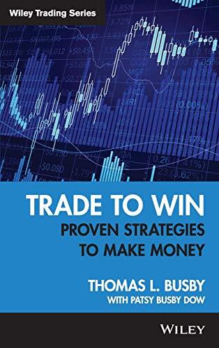 Trade to Win: Proven Strategies to Make Money (Wiley Trading), Busby, HB^+