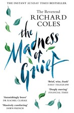 The Madness of Grief: A Memoir of Love and Loss by Reverend Richard Coles (Engli