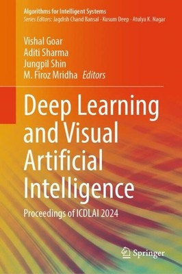 Deep Learning and Visual Artificial Intelligence: Proceedings of ICDLAI 2024 by 