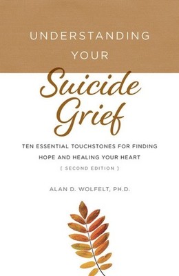 Understanding Your Suicide Grief: Ten E... by Wolfelt, Alan Paperback / softback