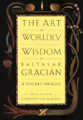 The Art of Worldly Wisdom: A Pocket Oracle - Hardcover - GOOD
