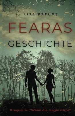 Fearas Geschichte: Das Prequel zu ''Wenn die Magie stirbt'' | Freude, Lisa | Buch