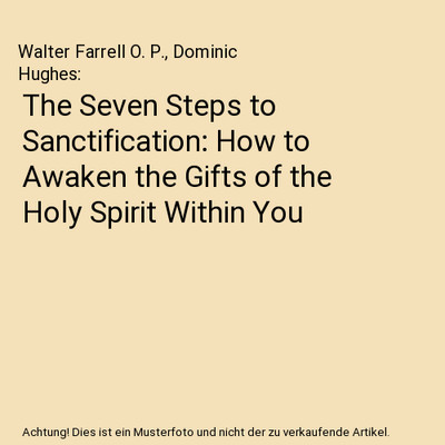 The Seven Steps to Sanctification: How to Awaken the Gifts of the Holy Spirit Wi