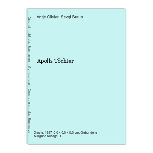 Apolls Töchter Olivier, Antje und Sevgi Braun: - Olivier, Antje und Sevgi Braun