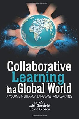 COLLABORATIVE LEARNING IN A GLOBAL WORLD (LITERACY, By Miri Shonfeld & David