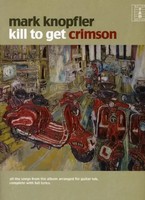 Kill To Get Crimson | Mark Knopfler | Taschenbuch | Buch | Englisch | 2008