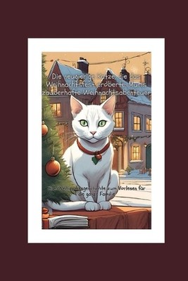 Die neugierige Katze, die das Weihnachtsfest eroberte: Muris zauberhafte Weihnac