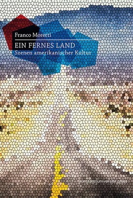 Ein fernes Land | Szenen amerikanischer Kultur | Franco Moretti | Deutsch | Buch